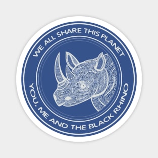 Black Rhino - We All Share This Planet - endangered species design Magnet